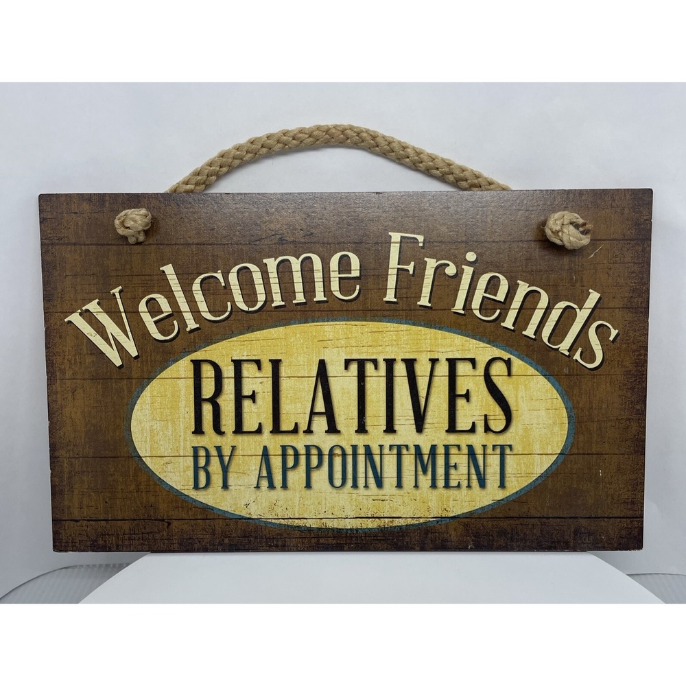 Friends Always Welcome, Relatives By Appointment Only Hanging Sign Funny Gift‎